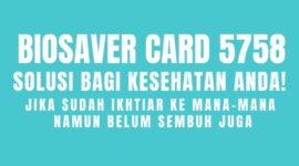 BioSaver Card 5758 untuk Solusi Kesehatan Anda, Jika Sudah Ikhtiar ke Mana-mana Namun Belum Sembuh